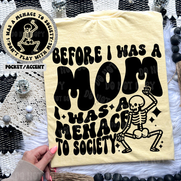 Before I Was A Mom I Was A Menace To Society Tee