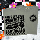 Don’t Let Your Mouth Write A Check Your A** Can’t Cash Tee