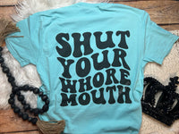 Shut Your Whore Mouth Tee