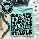 If I Was Mentally Stable Tee