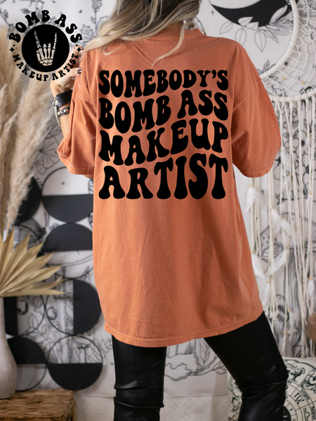 Somebody's Boss A** MakeUp Artist Tee