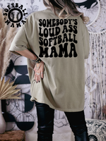 Somebody's Loud A** Softball Mama Tee