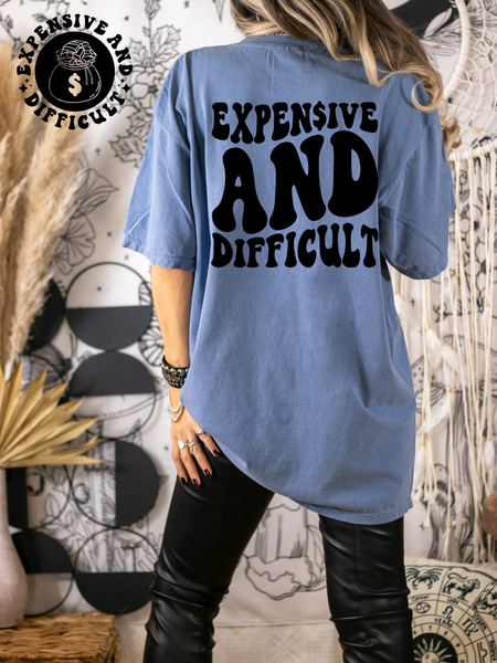 Expensive & Difficult Tee