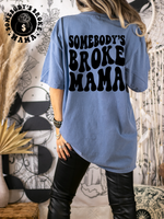 Somebody's Broke Mama Tee