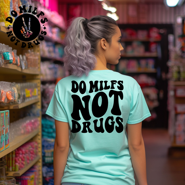 Do MILFS Not Drugs Tee
