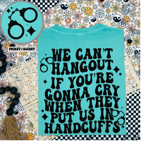 We Can’t Hangout If You're Gonna Cry Tee