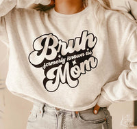 Bruh Formerly Known As Mom Sweatshirt