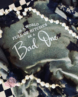 In A World Of B*tches Be A Bad One Sweatshirt