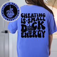 Cheating Is Small Dick Energy Tee