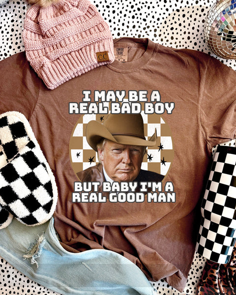 Trump - I May Be A Real Bad Boy Tee