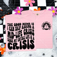 My Entire Life Is A Crisis Tee