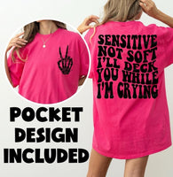 Sensitive Not Soft Ill Deck You While I'm Crying Tee