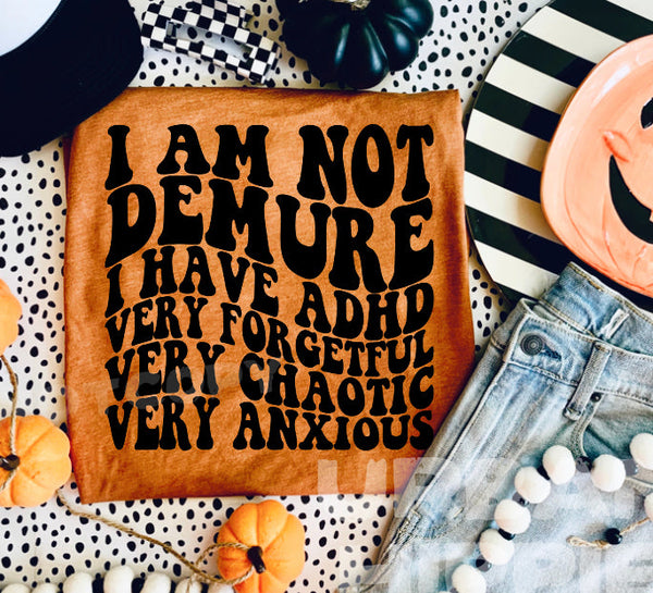 I Am Not Demur  I Have ADHD Tee