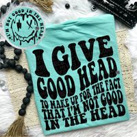 I’m Not Good In The Head Tee