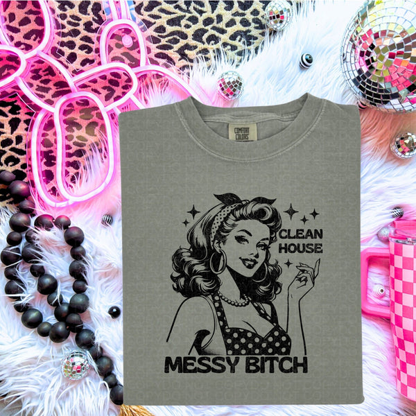 Clean House Messy B*tch Tee