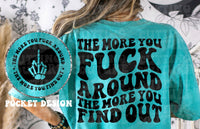 The More You F*ck Around Tee