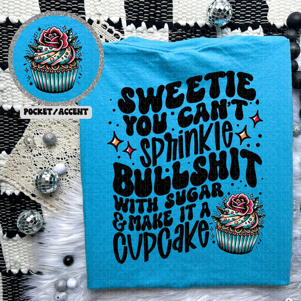 Sprinkle Bullshit With Sugar & Make It A Cupcake Tee