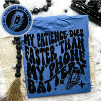 My Patience Dies Faster Than My Phone Battery Tee