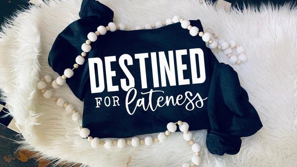 Destined For Lateness Sweatshirt