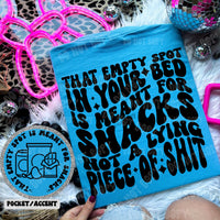 That Empty Spot In Your Bed Is Meant For Snacks Tee