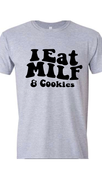 I Eat Milf & Cookies Tee