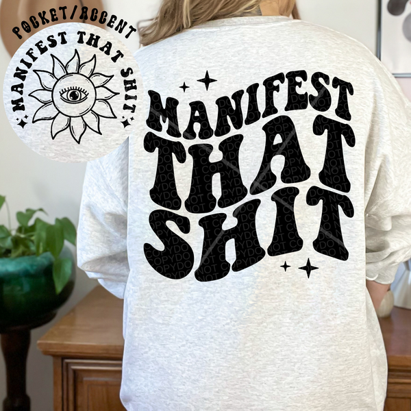 Manifest That Sh*t Sweatshirt