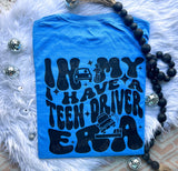 I Have A Teen Driver Era Tee