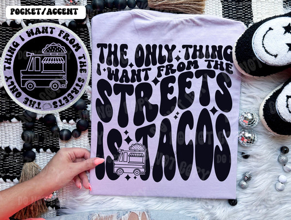 The Only Thing I Want From The Streets Tee