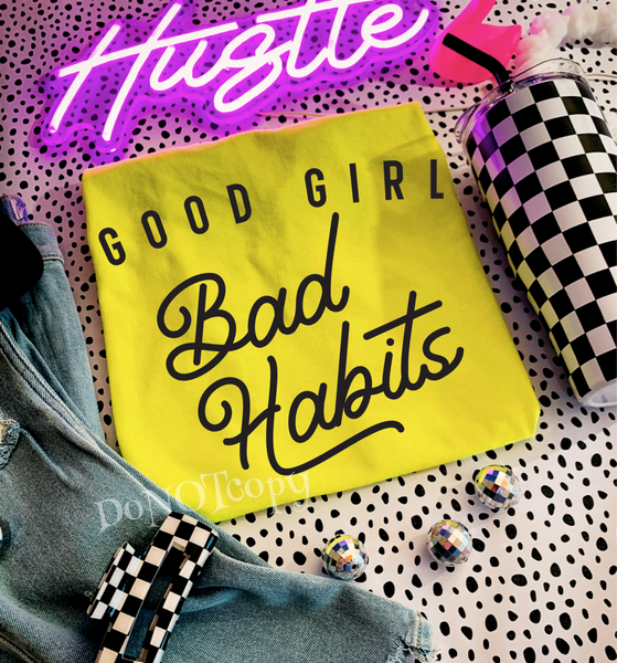 Good Girl Bad Habits Tee