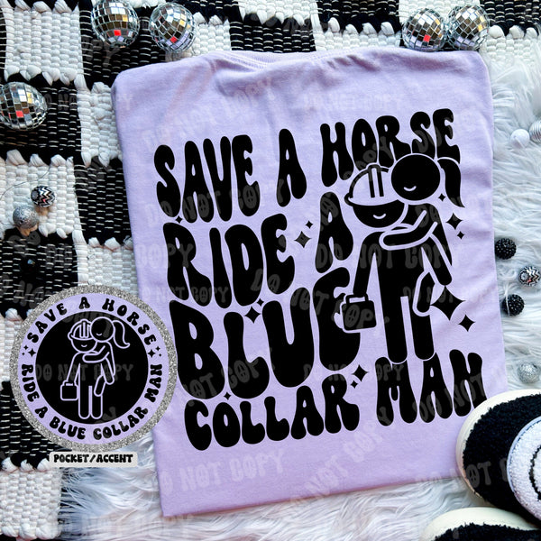 Save A Horse Ride A Blue Collar Man Tee