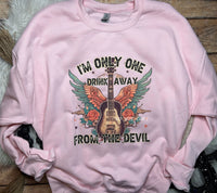 Only One Drink Away From The Devil Sweatshirt