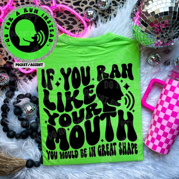 If You Ran Like Your Mouth You’d Be In Good Shape Tee