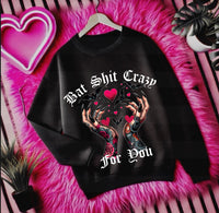 Bat Sh*t Crazy For You Tee/Sweatshirt