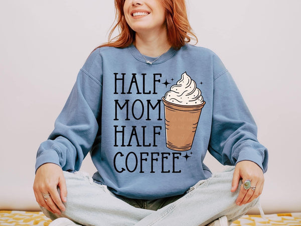 Half Mom Half Coffee Sweatshirt