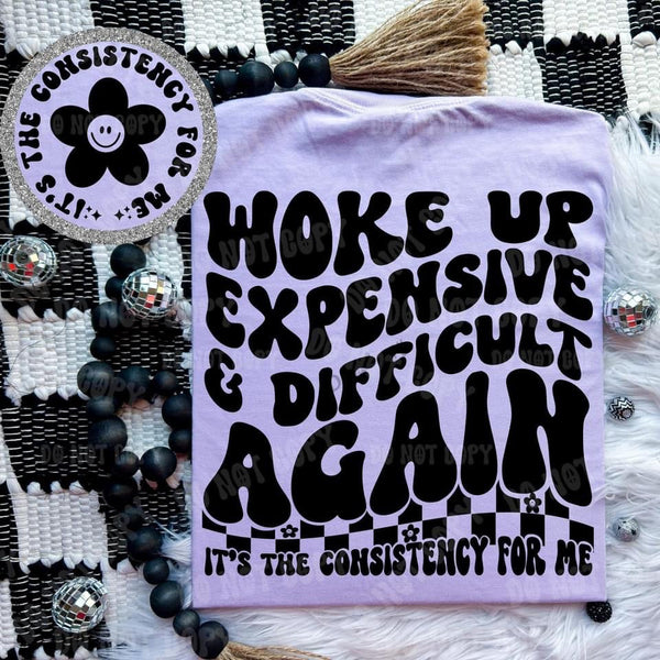 Woke Up Expensive & Difficult Again Tee