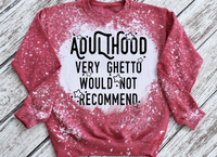 Adulthood Very Ghetto Would Not Recommend Sweatshirt