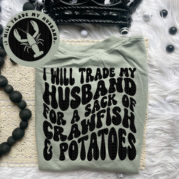 I Will Trade My Husband For A Sack Of Crawfish & Potatoes Tee