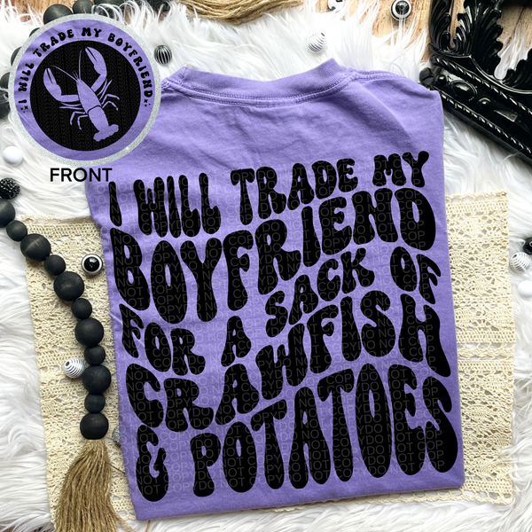 I Will Trade My Boyfriend For A Sack of Crawfish & Potatoes Tee