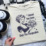 Shut the Fucupcakes Tee