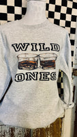 Wild Ones Sweatshirt