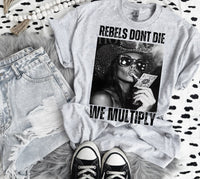 Rebels Don’t Die We Multiply Tee