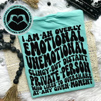 Overly Emotional Unemotional Clingy Tee