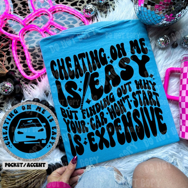 Cheating On Me Is Easy Tee