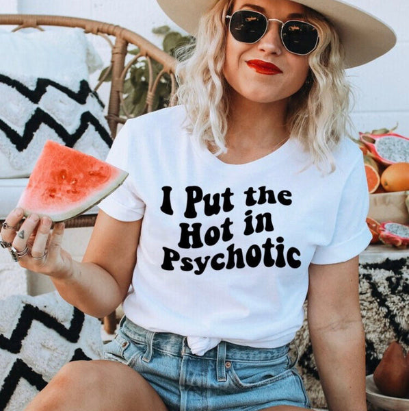 I Put The Hot In Psychotic Tee