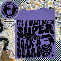 Its A Great Day To Super Soak A Beard Tee