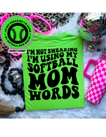 I'm Not Swearing I'm Using My Softball Mom Words Tee