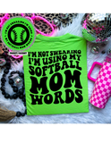 I'm Not Swearing I'm Using My Softball Mom Words Tee