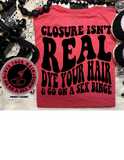 Closure Isn't Real Tee