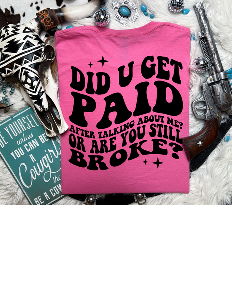 Did You Get Paid After Talking About Me Tee