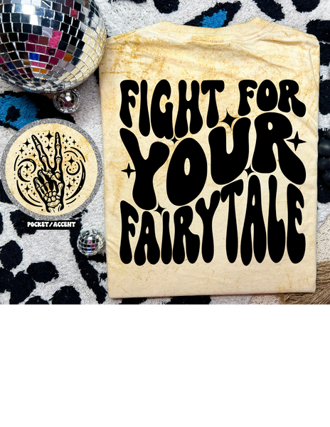 Fight For Your Fairytale Tee